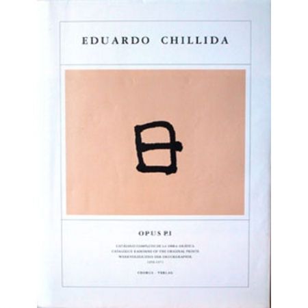 Libro Ilustrado Chillida - Eduardo Chillida ·Catalogue Raisonné of the original prints- OPUS P.I