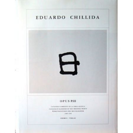 Libro Ilustrado Chillida - Eduardo Chillida · Catalogue Raisonné of the original prints - OPUS P.III