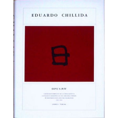 Libro Ilustrado Chillida - Eduardo Chillida · Catalogue Raisonné of the original prints - OPUS P.IV