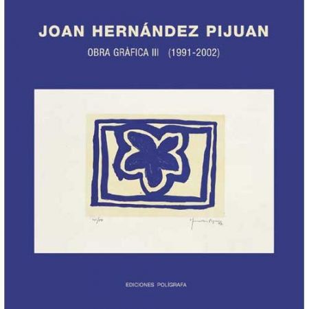 Libro Ilustrado Hernandez Pijuan - Hernández Pijuan. Obra Gráfica III (1991-2002)