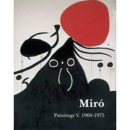 Libro Ilustrado Miró - Miró. Paintings Vol. V. 1969-1975