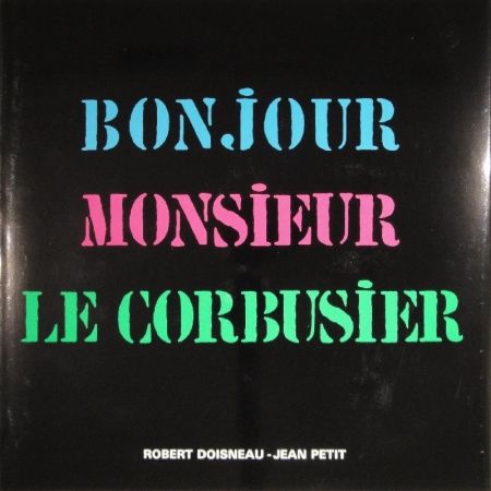 Libro Ilustrado Le Corbusier - Robert Doisneau. Bonjour Monsieur Le Corbusier