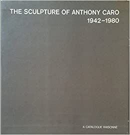 Libro Ilustrado Caro - The Sculpture of Anthony Caro 1942 1980 A catalogue Raisonné (4 Volumes) 