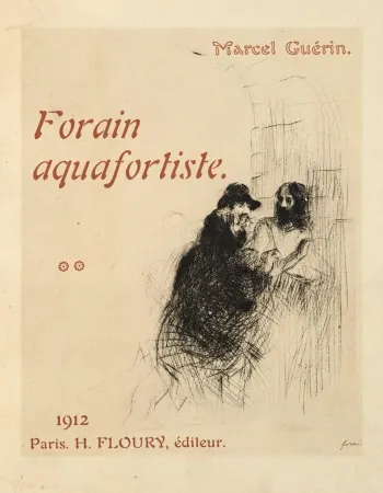 Grabado Forain - J.-L. Forain lithographe. Catalogue raisonné de l'oeuvre lithographique de l'artiste [with] J.-L. Forain aquafortiste. Catalogue raisonné de l'oeuvre gravé de l'artiste, avec une eau-forte originale.