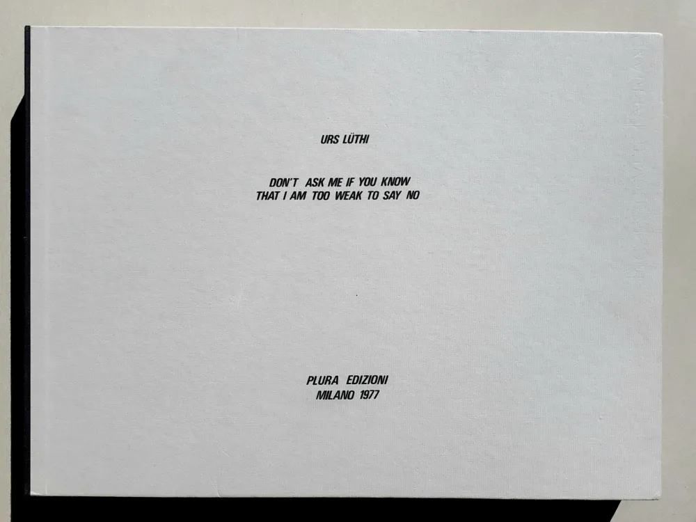 Fotografía Lüthi - Don't ask me if you know that I am too weak to say no