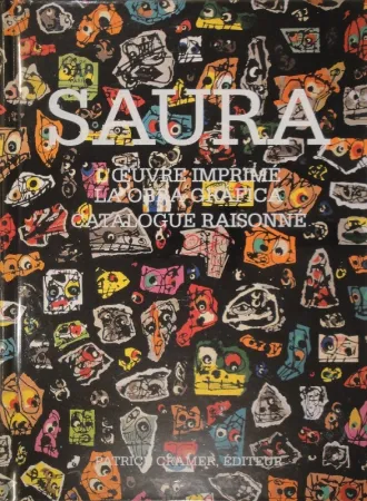 Libro Ilustrado Saura -  L'oeuvre imprimé - La obra gráfica. Catalogue raisonné. 